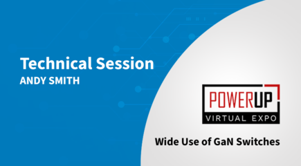 Wide Use of GaN Switches - PowerUP Expo 2021